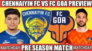 ISL7|Chennaiyin Fc vs Fc Goa|Confirmed Pre season Match Preview|Will Foreign players play|TFT