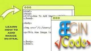 How to Add Image in Html | Easy and Simple way of adding Image in Html | Begin Code | Learn HTML