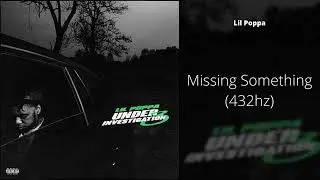 Lil Poppa - Missing Something (432hz)