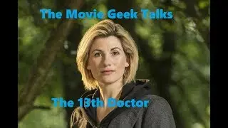 13th Doctor Reveal - The Movie Geek Talks