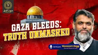 Gaza Bleeds: Truth Unmasked With Special Guest Moazzam Begg @CAGEInternational