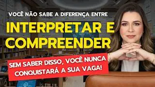 A Diferença que Aprova: O que ninguém te conta sobre Interpretar vs. Compreender textos.