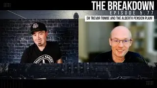 Episode 5.77 - @trevortombe and the Alberta Pension Plan