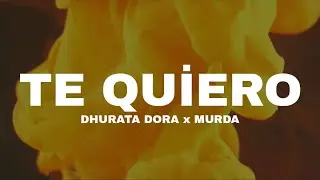 DHURATA DORA x MURDA - TE QUIERO (LYRICS VIDEO) @dhurata-dora @murda-world 