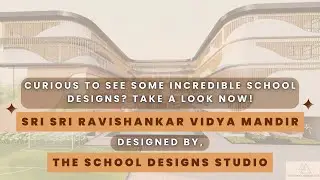 Sri Sri Ravishankar Vidya Mandir, Bengaluru | Designed by The School Designs Studio #schooldesign