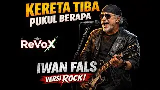 Kereta tiba pukul berapa - iwan fals versi rock | cover by ReVoX-4i