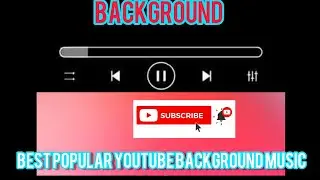 best background music | most popular on YouTube | No copyright songs |