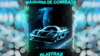 M&Aacute;QUINA DE COMBATE  - BLA$TRAX (Official Visualiser)