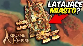 W tej grze ZBUDUJESZ LATAJĄCE MIASTO! - Airborne Empire