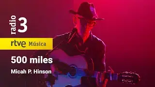 Micah P. Hinson - “500 miles” | Conciertos de Radio 3 (2023)