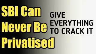 SBI WILL NEVER BE PRIVATISED - GIVE 100% TO CRACK IT