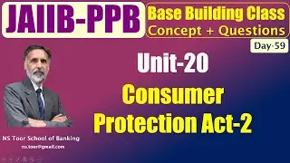 JAIIB-PPB Nov 25 - Base Building -Unit-16 : Consumer Protection Act-2  23.09.25 (6.30am) #nstoor