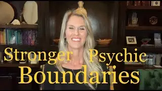 Strengthening your Psychic Boundaries
