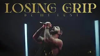 Be My Lust - Losing Grip (Official Music Video)