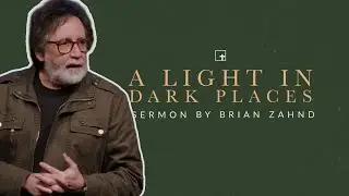 A Light In Dark Places || Pastor Brian Zahnd