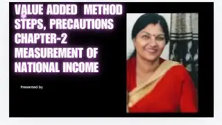Value ADDED METHOD-STEPS AND PRECAUTIONS Measurement of National income