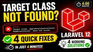 Laravel 12 Target Class Not Found? Fix It in 4 Minutes!