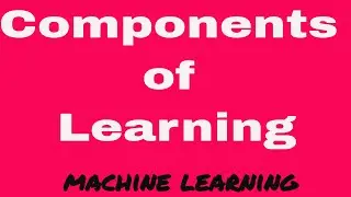Компоненты обучения || Машинное обучение