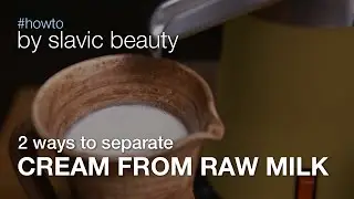 How To Separate Cream From Raw Milk In Two Ways