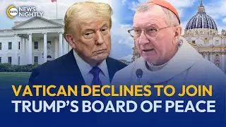 Vatican Declines to Join Trump&rsquo;s New &ldquo;Board of Peace&rdquo; | EWTN News Nightly