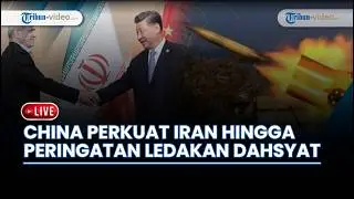🔴 China Terjun Bantu Iran dengan Intelijen hingga Peringatkan Perang dengan AS Bisa Ledakkan Kawasan
