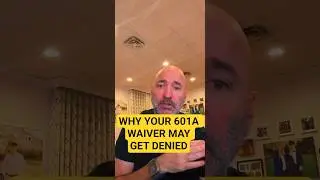 Why Your 601A Waiver May Get Denied