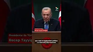 Presidente T&uuml;rkiye Recep Tayyip Erdoğan no aprueba ninguna acci&oacute;n que viole el derecho internacional