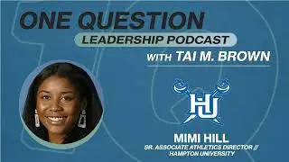 Mimi Hill | Sr. Associate Athletics Director - Advancement | Hampton University - One Question...