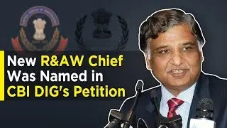 New R&AW Chief Was Named in CBI DIG's Petition
