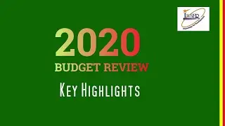 2020 BUDGET Review: Key Highlights