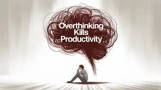 Stop Overthinking Everything!
