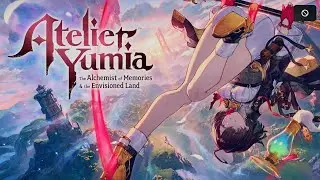Atelier Yumia: The Alchemist of Memories & the Envisioned Land playthrough pt 13