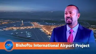 Bishoftu International Airport Project Signals New Era of Connectivity and Growth for Africa