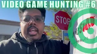 Video Game Hunting #6 - Hittin' Up All the Stops