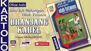 BRANJANG KABEL , Jula Juli Kartolo - Bagian 1