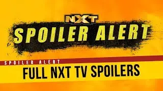 SPOILER ALERT!!!! Full NXT TV Taping Spoilers