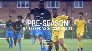 BAITEZE FC | PRE-SEASON GAME VS SOCCER ASSIST!