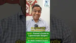 Ep10 - How Safe is Laparoscopic Surgery - Parent's Guide to Paediatric Laparoscopic Surgery