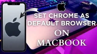 How to Set Chrome as Default Browser on Mac