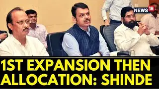 Maharashtra Politics | First Expansion Of Cabinet & Then Allocation: Eknath Shinde Tells Central BJP