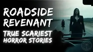 TRUE SCARIEST Horror Stories | Roadside Revenant