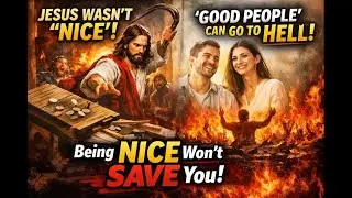 Being &ldquo;Nice&rdquo; Won&rsquo;t Save You: The Dangerous Myth of the &ldquo;Good Person&rdquo; (What Jesus Actually Taught)