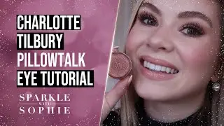 CHARLOTTE TILBURY PILLOWTALK EYESHADOW TUTORIAL USING THE EYES TO MESMERISE POTS