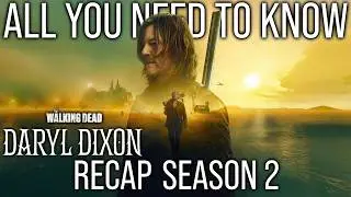 Daryl Dixon Season 2 Recap: Everything You MUST Know Before Season 3 | The Walking Dead