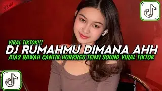 DJ RUMAHMU DIMANA AAH GUA MAU KESANA | DJ HORREG TENXI REMIX VIRAL TIKTOK TERBARU 2025 !!!