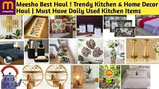 Meesho Best Haul ! Trendy Kitchen & Home Decor Haul |Must Have Daily Used Kitchen Items#meesho #sale
