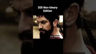 300 Non-binary edition: Call to arms.