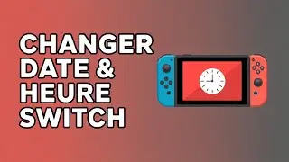 Comment Changer La Date Et L&rsquo;Heure Sur Nintendo Switch ( Guide Facile )