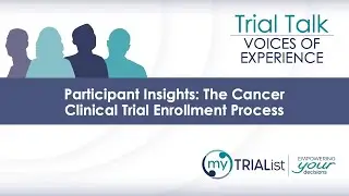 Participant Insights: The Cancer Clinical Trial Enrollment Process