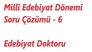 Milli Edebiyat Dönemi Soru Çözümü - 6